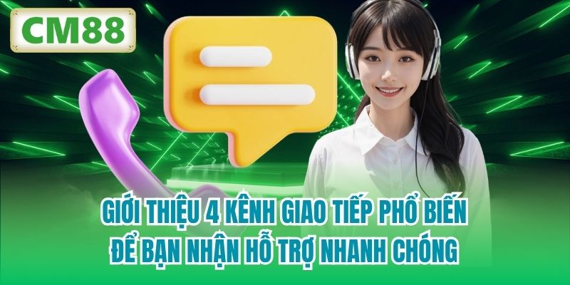 Giới thiệu 4 kênh giao tiếp phổ biến để bạn nhận hỗ trợ nhanh chóng