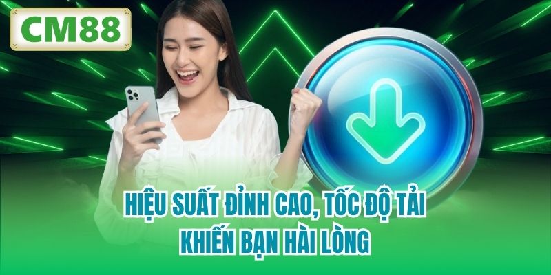 Hiệu suất đỉnh cao, tốc độ tải khiến bạn hài lòng