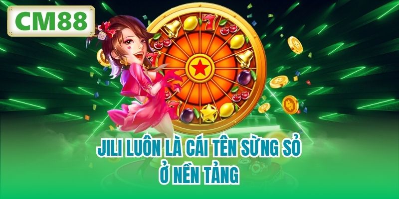 Jili luôn là cái tên sừng sỏ ở nền tảng