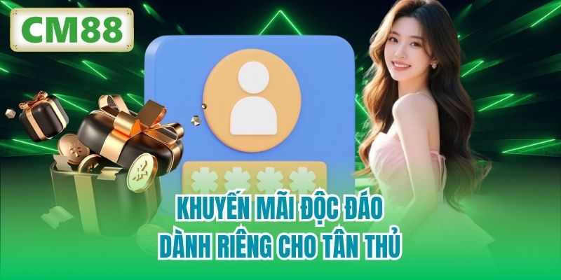 Khuyến mãi độc đáo dành riêng cho tân thủ