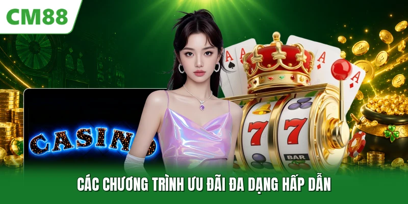 Các chương trình ưu đãi đa dạng hấp dẫn