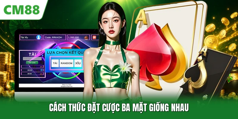 Cách thức đặt cược ba mặt giống nhau