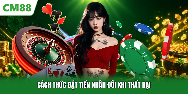 Cách thức đặt tiền nhân đôi khi thất bại
