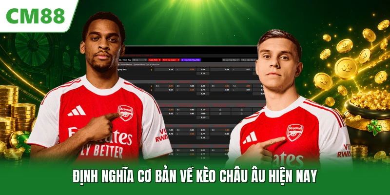 Định nghĩa cơ bản về kèo châu Âu hiện nay
