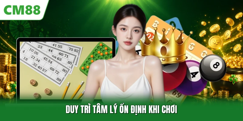 Duy trì tâm lý ổn định khi chơi