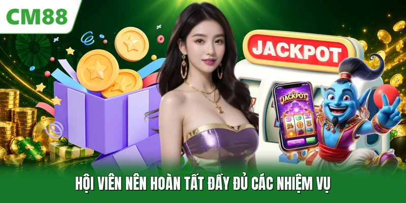 Hội viên nên hoàn tất đầy đủ các nhiệm vụ 