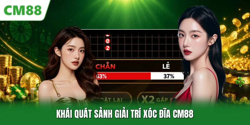 Khái quát sảnh giải trí xóc đĩa CM88