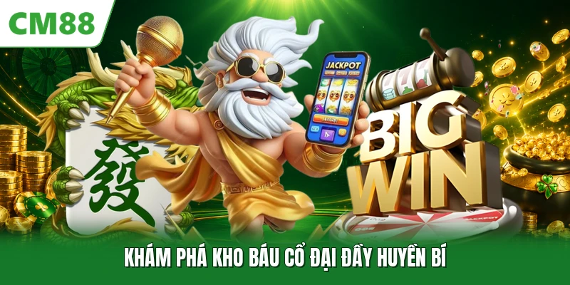 Khám phá kho báu cổ đại đầy huyền bí