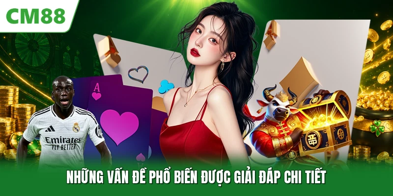 Những vấn đề phổ biến được giải đáp chi tiết