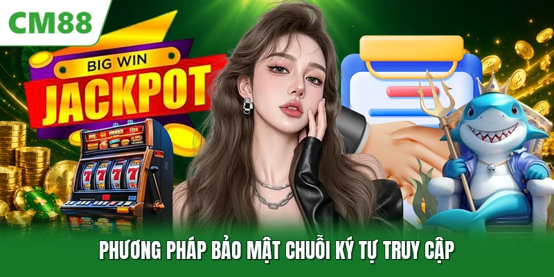 Phương pháp bảo mật chuỗi ký tự truy cập
