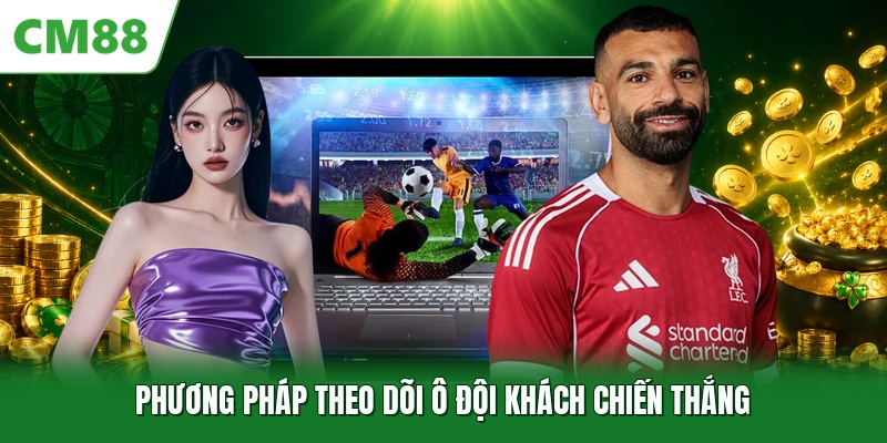 Phương pháp theo dõi ô đội khách chiến thắng