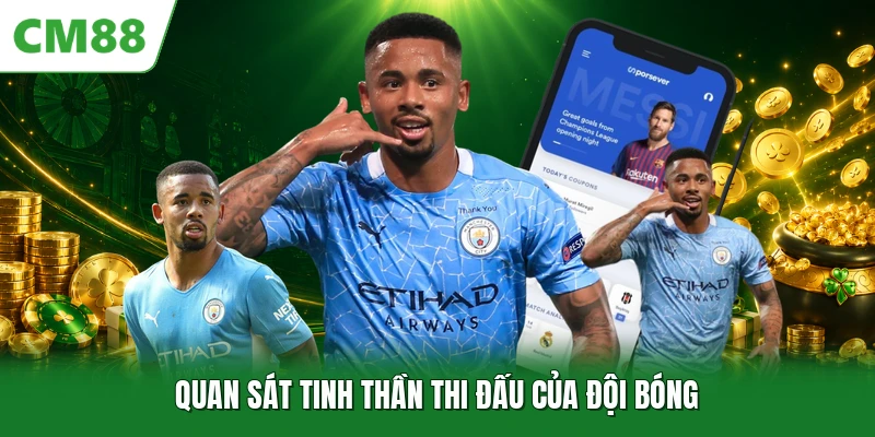 Quan sát tinh thần thi đấu của đội bóng