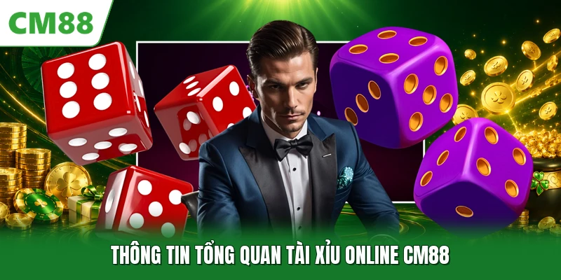 Thông tin tổng quan tài xỉu online CM88