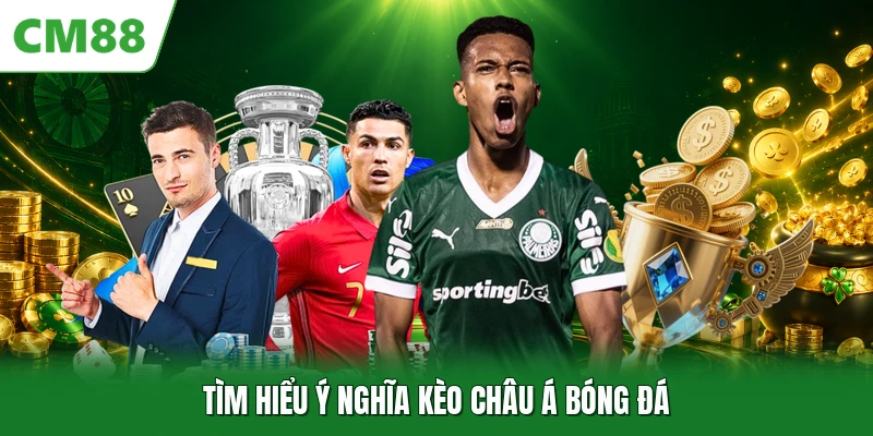 Tìm hiểu ý nghĩa kèo châu Á bóng đá